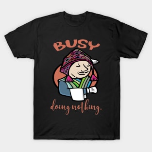 busy doing nothing T-Shirt